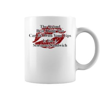 The Second Best Thing You Can Do With Your Lips Is Fat A Sensuous Sandwich Coffee Mug | Mazezy