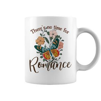 There_S No Time For Romance Butterfly Custom Coffee Mug - Thegiftio UK