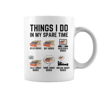 Things I Do In My Spare Time Read Books Funny Books Lover Coffee Mug - Seseable