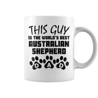 This Guy Is The Worlds Best Australian Shepherd Dad Gift For Mens Coffee Mug | Mazezy