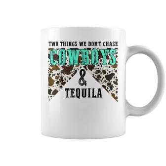 Two Things We Dont Chase Cowboys And Tequila Cowhide Retro  Coffee Mug