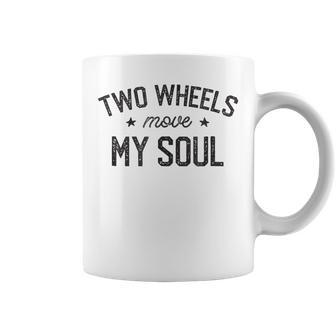 Two Wheels Move My Soul Motorcycle Cyclist T Coffee Mug | Mazezy