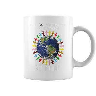 Unity Day In A World Where You Can Be Anything Be Kind Coffee Mug - Seseable