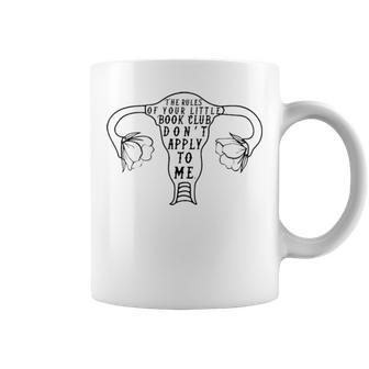 Uterus The Rules Of Your Little Book Club Don’T Apply To Me Coffee Mug | Mazezy