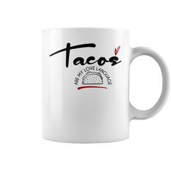 Valentines Day Food Lover Tacos Are My Love Language Coffee Mug - Seseable