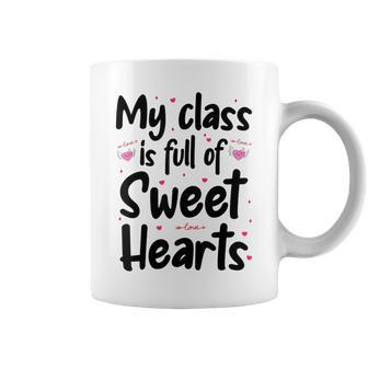 Valentines Day My Class Full Of Sweethearts Teacher Funny V3 Coffee Mug - Seseable