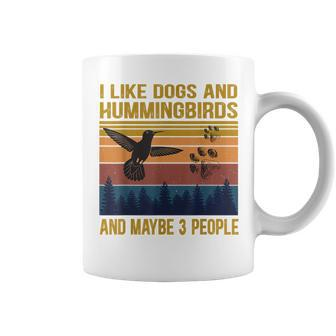 Vintage I Like Dogs And Hummingbirds Maybe 3 People Gift Coffee Mug - Seseable