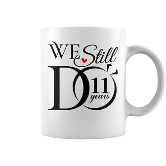 We Still Do 11 Years Funny Couple 11Th Wedding Anniversary Coffee Mug - Thegiftio UK