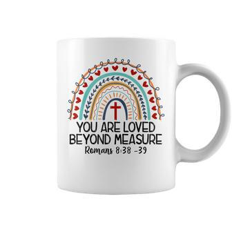 We2r Rainbow You Are Loved Beyond Measure Romans 838 39 Coffee Mug | Mazezy