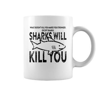 What Doesnt Kill You Sharks Will Kill You Coffee Mug - Thegiftio UK