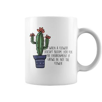 When A Flower Doesn’T Bloom You Fix The Environment Grows Coffee Mug | Mazezy