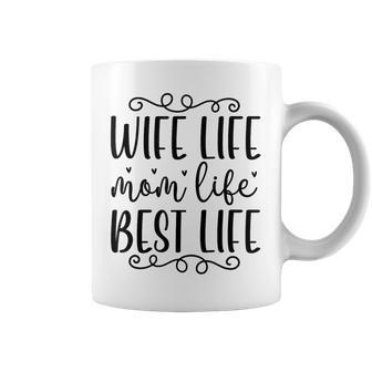 Wife Mom Life Best Life Birthday For Mom Mothers Day Family Coffee Mug - Thegiftio UK