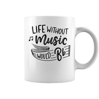 Without Music Life Would B Flat Ii Funny Music Quotes Coffee Mug - Seseable