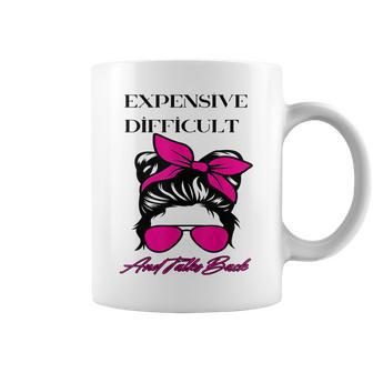 Women Apparel Messy Bun Expensive Difficult And Talks Back Coffee Mug | Mazezy CA