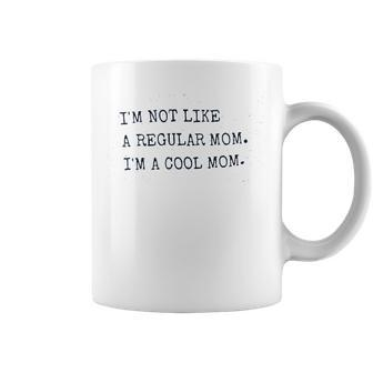 Women Im Not Like A Regular Mom Im A Cool Mom Coffee Mug - Thegiftio UK