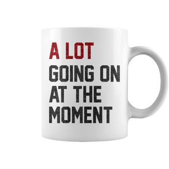 Womens A Lot Going On At The Moment Coffee Mug | Mazezy