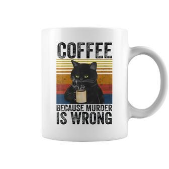 Womens Coffee Because Murder Is Wrong Angry Cat Coffee Funny Quote Coffee Mug - Seseable
