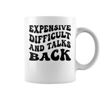 Womens Expensive Difficult And Talks Back Mothers Day Coffee Mug | Mazezy