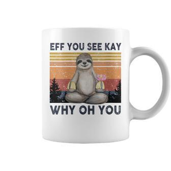 Womens Funny Vintage Sloth Lover Yoga Eff You See Kay Why Oh You Coffee Mug - Seseable