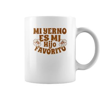 Womens My Son-In-Law Is Favorite Child Mi Yerno Es Mi Hijo Favorito Coffee Mug | Mazezy