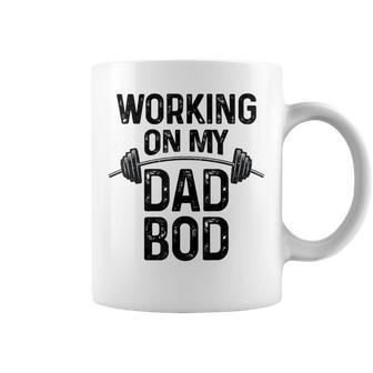 Workin On My Dad Bod Funny Workout Gym Best Dad Father Gift Gift For Mens Coffee Mug | Mazezy
