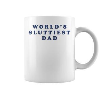 Worlds Sluttiest Dad Coffee Mug | Mazezy