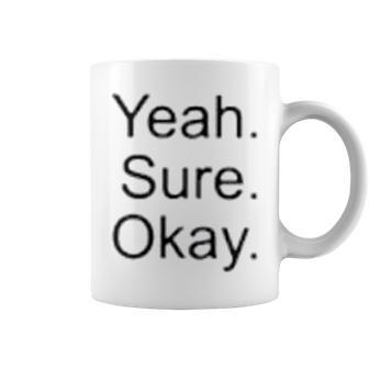 Yeah Sure Okay Coffee Mug | Mazezy CA