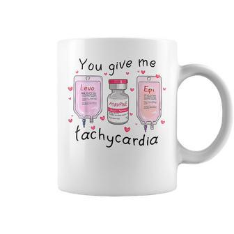 You Give Me Tachycardia Funny Icu Nurse Life Valentines Day Coffee Mug - Seseable