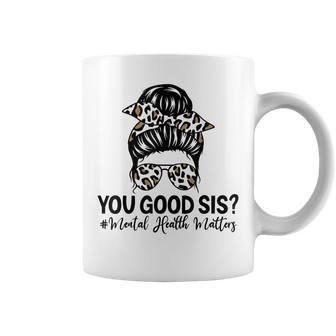 You Good Sis Mental Health Matters Awareness Human Brain Coffee Mug | Mazezy