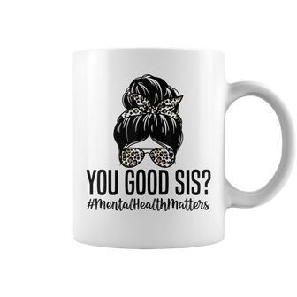 You Good Sis Mental Health Matters Trendy Psychologist Coffee Mug | Mazezy