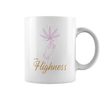 Your Highness Funny Weed Cannabis Marijuana 420 Stoner Gifts Coffee Mug - Seseable
