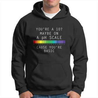 You Are 10 Maybe On A Ph Scale Cause Youre Basic Men Hoodie - Thegiftio UK