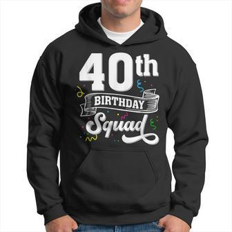 40Th Birthday Squad 40Th Birthday Party 40 Years Old Hoodie | Mazezy