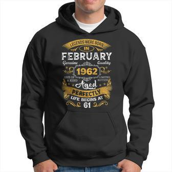 61 Years Old Gifts Legends Born In February 1962 61St Bday Hoodie - Seseable