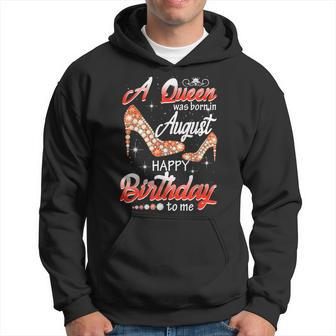 A Queen Was Born In August Happy Birthday To Me Hoodie - Seseable