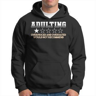 Adulting Overpriced And Overrated Would Not Recommend Funny Hoodie - Seseable