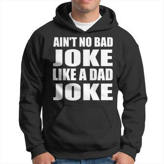 Aint No Bad Joke Like A Dad Joke Funny Father Hoodie | Mazezy