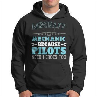 Aircraft Mechanic Pilots Need Heroes Too Mechanic T Hoodie | Mazezy
