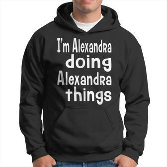 Alexandra Doing Alexandra Things - Personalized First Name Hoodie - Seseable