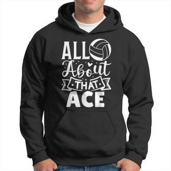 All About That Ace | Volleyball Men Hoodie Graphic Print Hooded Sweatshirt - Seseable