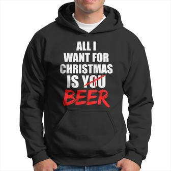 All I Want For Christmas Is Beer Funny Gift Hoodie - Monsterry