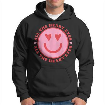 All The Heart Eyes Retro Valentines Day Heart Groovy Smiling Hoodie - Seseable