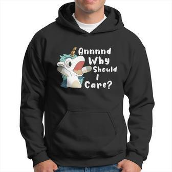 And Why Should I Care Funny Sarcastic Unicorn Hoodie - Monsterry AU