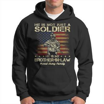Army Family He Is Not Just A Soldier He Is My Brother-In-Law Hoodie - Seseable