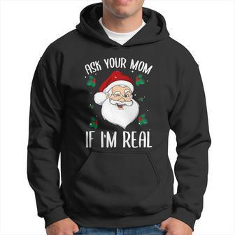 Ask Your Mom If Im Real Funny Christmas Santa Claus Xmas Hoodie - Monsterry UK