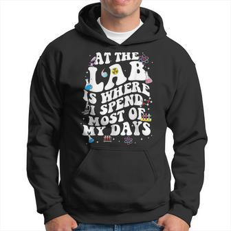 At The Lab Is Where I Spend Most Of My Days Funny Lab Week Hoodie | Mazezy