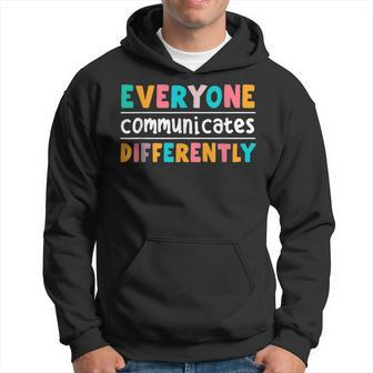 Autism Awareness Month Everyone Communicate Differently Hoodie - Seseable