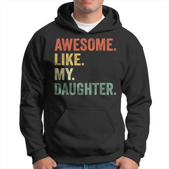 Awesome Like My Daughter Father Day Gift From Daughter Gift For Mens Hoodie - Seseable