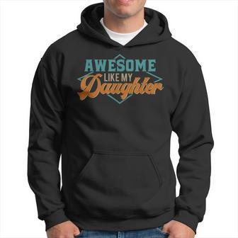 Awesome Like My Daughter For Dad On Fathers Day Hoodie | Mazezy
