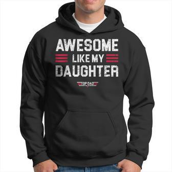 Awesome Like My Daughter Funny Fathers Day Top Dad Gift For Mens Hoodie | Mazezy